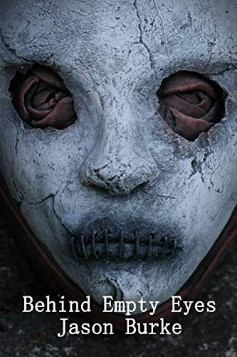 Behind Empty Eyes by Burke, Jason