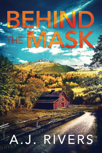Behind the Mask by A.J. Rivers