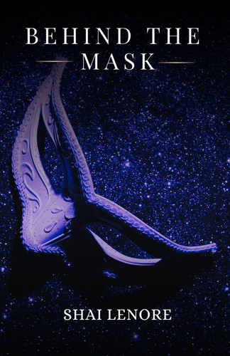 Behind the Mask by SHAI. LENORE