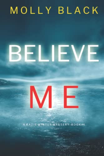 Believe Me (A Katie Winter FBI Suspense Thriller—Book 4) by Black, Molly