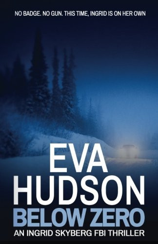 Below Zero (Ingrid Skyberg FBI Thrillers) by Hudson, Eva