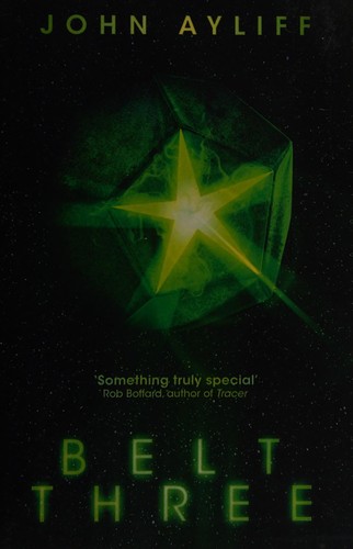 Belt three by Ayliff, John (Science fiction writer)
