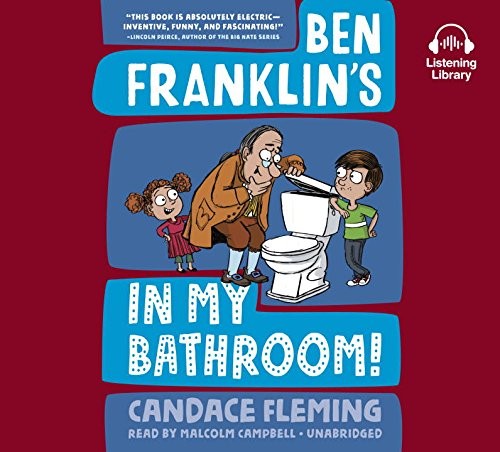 Ben Franklin's in my bathroom! by Candace Fleming