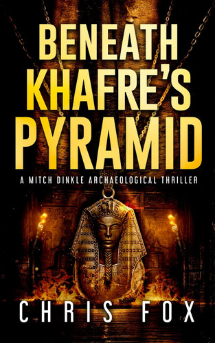 Beneath Khafre's Pyramid: A Mitch Dinkle Archaeological Thriller (Heir to Atlantis) by Fox, Chris
