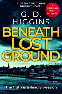 Beneath Lost Ground by G. D. Higgins