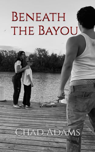 Beneath the Bayou by Chad Adams