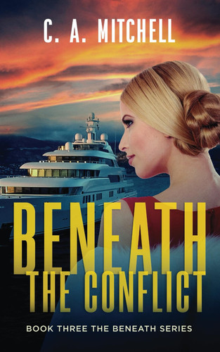 Beneath the Conflict Book Three the Beneath Series by C a Mitchell