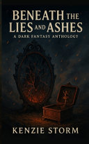 Beneath the Lies and Ashes by Kenzie Storm