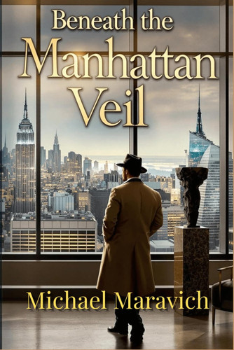 Beneath The Manhattan Veil by Maravich, Michael