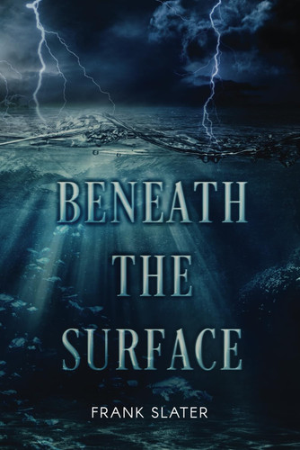 Beneath the Surface by Frank Slater