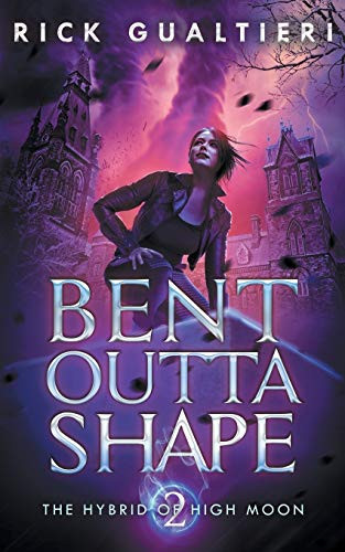 Bent Outta Shape A Fantasy Thriller by Rick Gualtieri