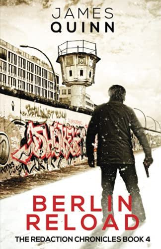 Berlin Reload A Cold War Espionage Thriller by James Quinn