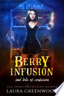 Berry Infusion And Lots Of Confusion by Laura Greenwood