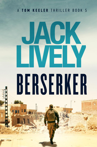 Berserker: A Tom Keeler Thriller: Book 5 by Lively, Jack