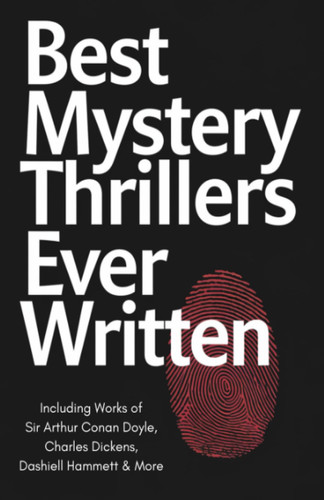 Best Mystery Thrillers Ever Written: Immersive Works on Detective Investigation & Intrigue (including The Thirty-Nine Steps, The Woman in White, The Maltese Falcon & more!) (Grapevine Books) by Doyle, Arthur Conan