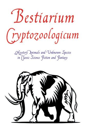 Bestiarium Cryptozoologicum by H. G. Wells