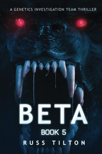 BETA: A Genetics Investigation Team Thriller by Tilton, Russ