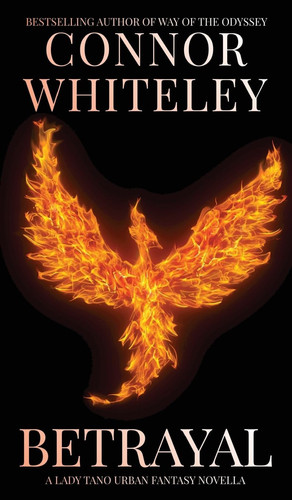 Betrayal A Lady Tano Urban Fantasy Novella by Connor Whiteley