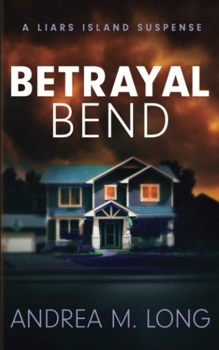 Betrayal Bend A Liars Island Suspense by Andie M Long