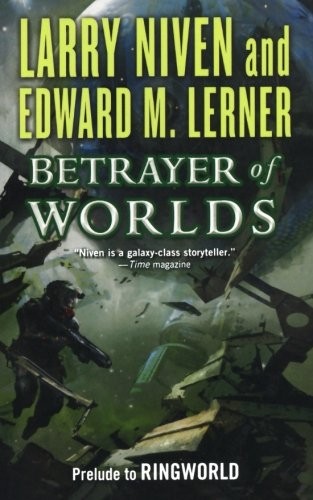 Betrayer of Worlds (Ringworld) by Larry Niven