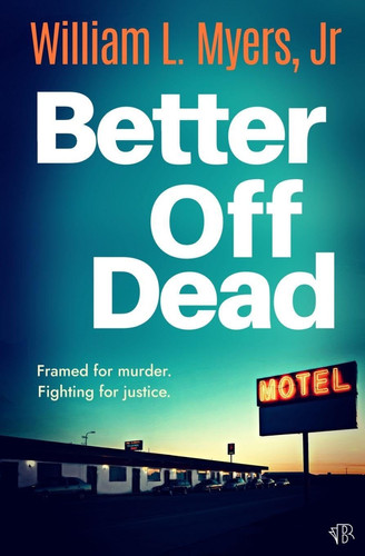 Better Off Dead: A fast-paced and gritty crime thriller packed with twists by L Myers, William