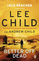 Better Off Dead by Lee Child