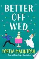 Better Off Wed by Portia MacIntosh