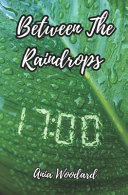 Between The Raindrops by Ania Woodard