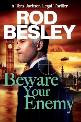 Beware Your Enemy A Tom Jackson Legal Thriller - Book 2 by Rod Besley