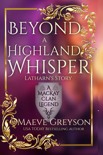 Beyond a Highland Whisper - (A MacKay Clan Legend) A Scottish Fantasy Romance by Greyson, Maeve
