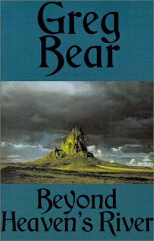 Beyond Heaven's River by Greg Bear