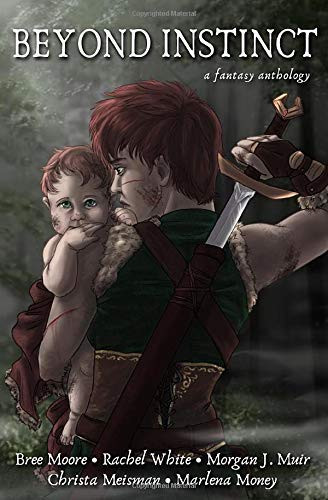 Beyond Instinct A Fantasy Anthology by Bree Moore