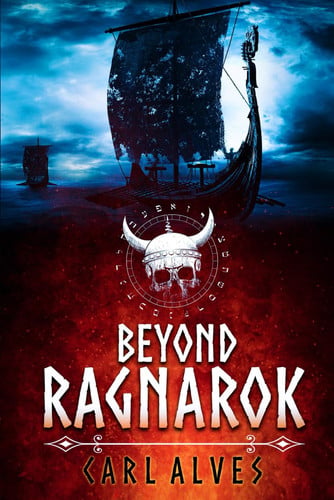 Beyond Ragnarok A Post Apocalyptic Fantasy Thriller by Carl Alves