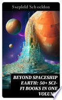 BEYOND SPACESHIP EARTH: 50+ Sci-Fi Books in One Volume by Jules Verne
