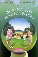 Beyond the Magic Sphere by Gail Jarrow