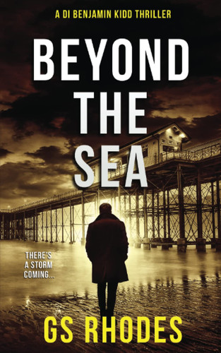 Beyond The Sea: A Chilling British Crime Thriller (DI Benjamin Kidd Crime Thrillers) by Rhodes, GS
