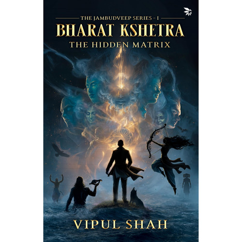 Bharat Kshetra -The Hidden Matrix - The Jambudveep Series - Book 1, Paperback Mythological Fantasy by Shah, Vipul