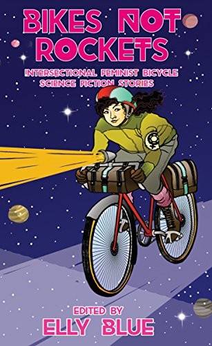 Bikes Not Rockets by Elly Blue