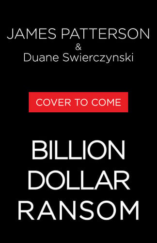 Billion-Dollar Ransom A Thriller by James Patterson