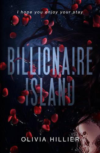 Billionaire Island A Dark Romance With A Thrilling Twist by OLIVIA. HILLIER