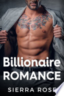 Billionaire Romance (8 Sexy, Contemporary Romance Stories) by Sierra Rose