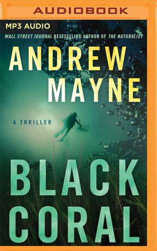 Black Coral: A Thriller (Underwater Investigation Unit, 2) by Mayne, Andrew