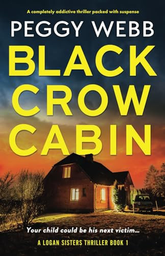Black Crow Cabin A Completely Addictive Thriller Packed with Suspense by Peggy Webb