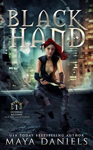 Black Hand: A Snarky Urban Fantasy, Paranormal Romance series (Infernal Regions for the Unprepared) by Daniels, Maya