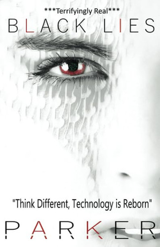 Black Lies A Techno-Thriller (the Black Series Book 2) by G. D. Parker