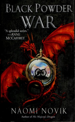 Black powder war (Temeraire Book 3) by Naomi Novik