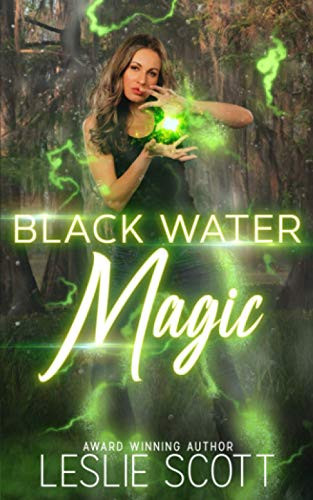 Black Water Magic A Teagan Blackwater Urban Fantasy Novel by Leslie Scott