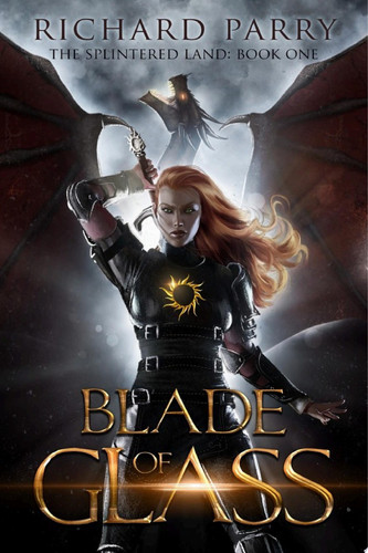 Blade of Glass A Dark Fantasy Adventure by Richard Parry