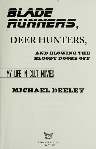 Blade runners, deer hunters and blowing the bloody doors off by Michael Deeley