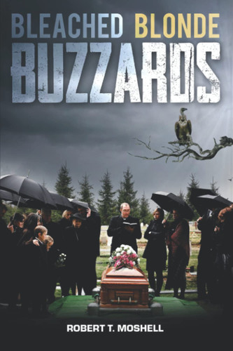 Bleached Blonde Buzzards by Moshell, Robert T.